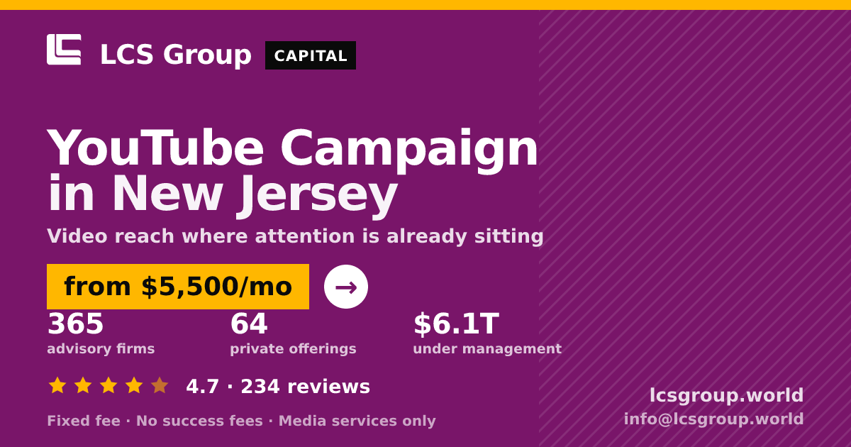 YouTube Campaign in New Jersey — from $5,500/mo, rated 4.7/5 across 234 reviews. LCS Group World.