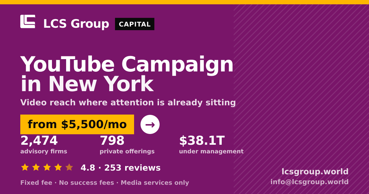 YouTube Campaign in New York — from $5,500/mo, rated 4.8/5 across 253 reviews. LCS Group World.