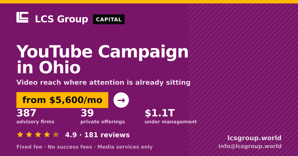 YouTube Campaign in Ohio — from $5,600/mo, rated 4.9/5 across 181 reviews. LCS Group World.