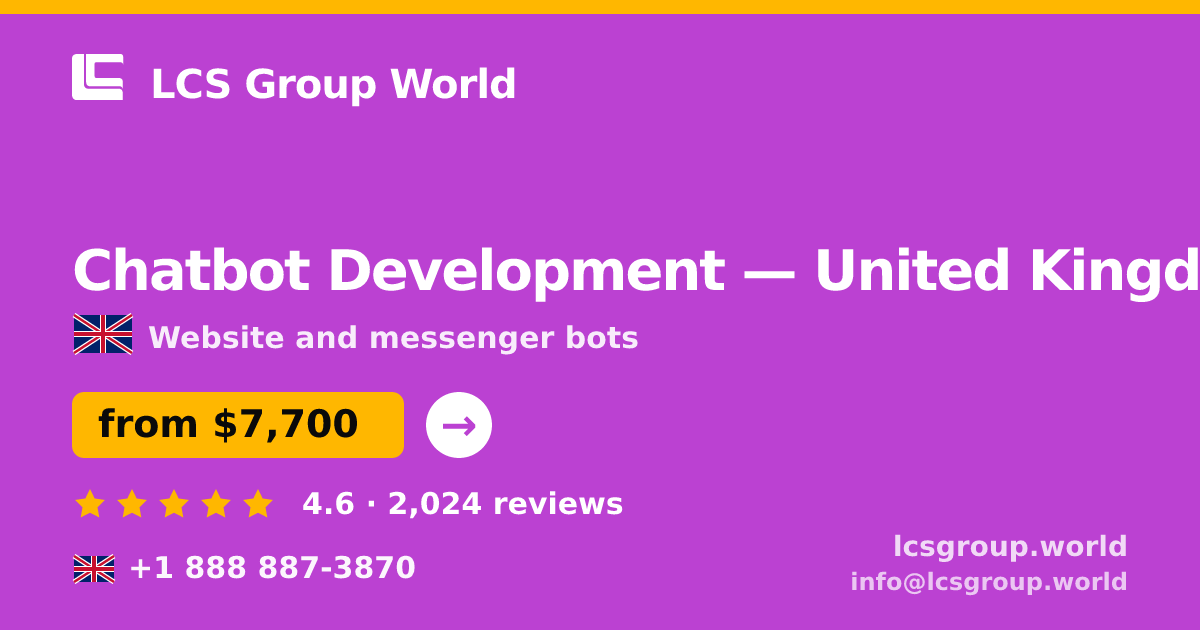 Chatbot Development in United Kingdom — from $7,700, rated 4.6/5 by 2024 clients. LCS Group World.