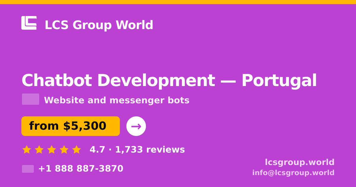 Chatbot Development in Lisbon — from $5,500, rated 4.5/5 by 868 clients. LCS Group World.