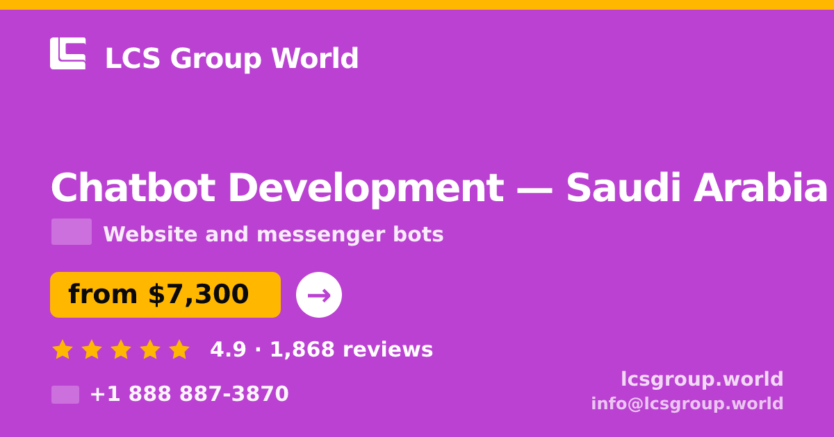 Chatbot Development in Saudi Arabia — from $7,300, rated 4.9/5 by 1868 clients. LCS Group World.