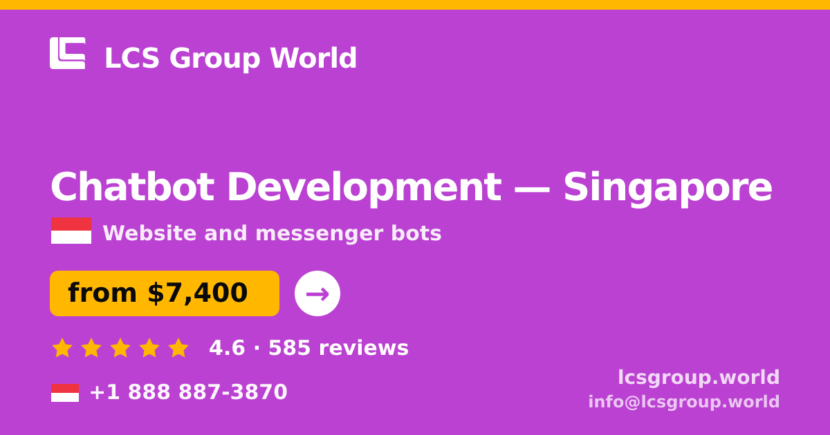 Chatbot Development in Singapore — from $7,400, rated 4.6/5 by 585 clients. LCS Group World.