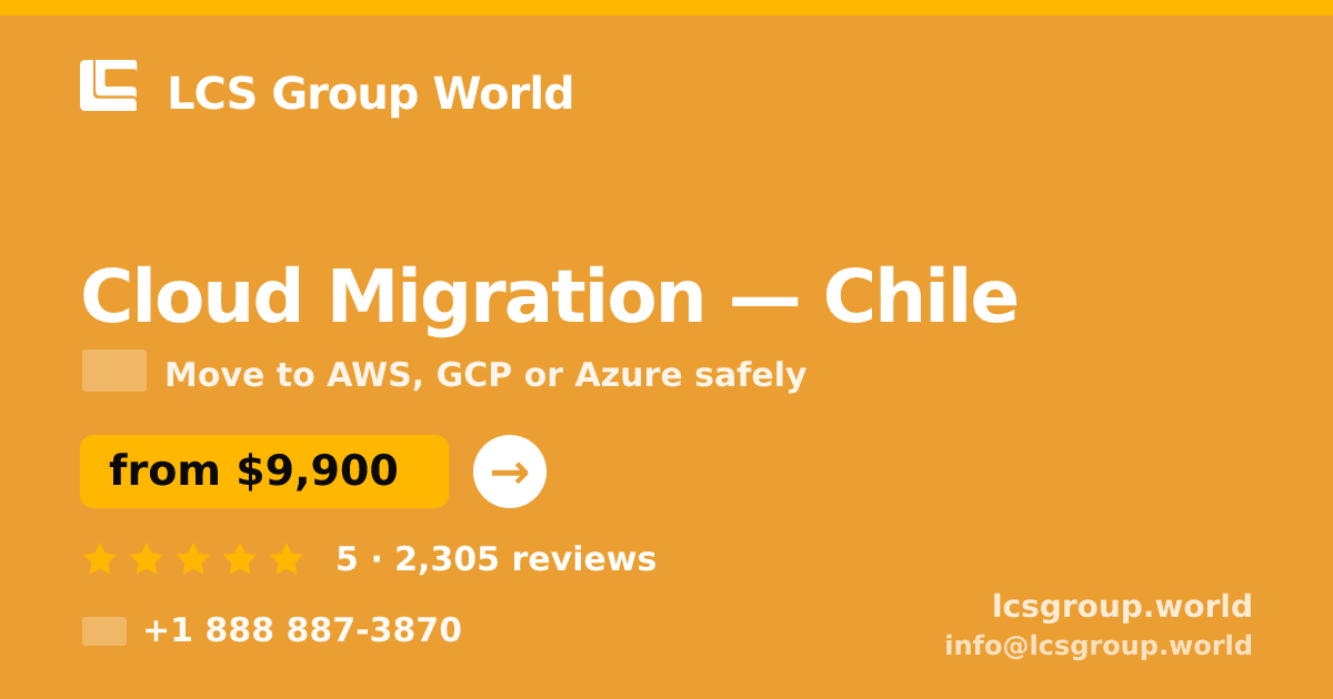 Cloud Migration in Chile — from $9,900, rated 5/5 by 2305 clients. LCS Group World.