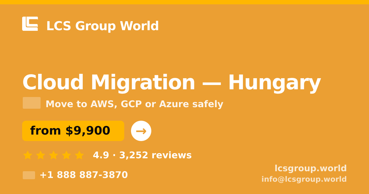 Cloud Migration in Hungary — from $9,900, rated 4.9/5 by 3252 clients. LCS Group World.