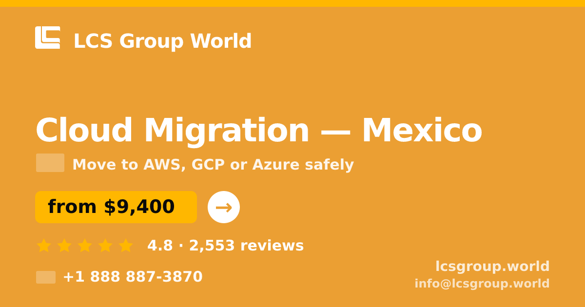 Cloud Migration in Mexico — from $9,400, rated 4.8/5 by 2553 clients. LCS Group World.