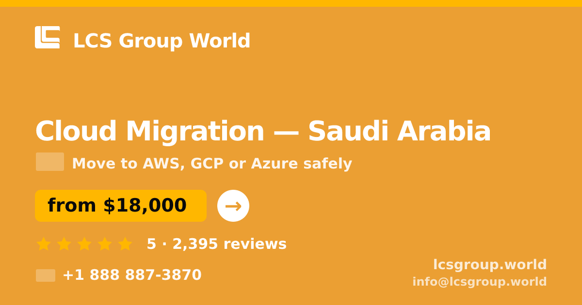 Cloud Migration in Saudi Arabia — from $18,000, rated 5/5 by 2395 clients. LCS Group World.