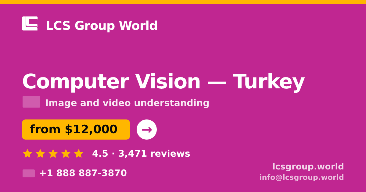Computer Vision in Turkey — from $12,000, rated 4.5/5 by 3471 clients. LCS Group World.