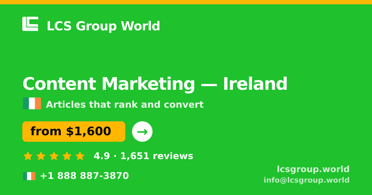 Content Marketing in Ireland — from $1,600/mo, rated 4.9/5 by 1651 clients. LCS Group World.