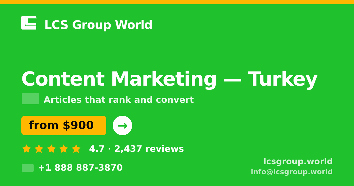 Content Marketing in Turkey — from $900/mo, rated 4.7/5 by 2437 clients. LCS Group World.