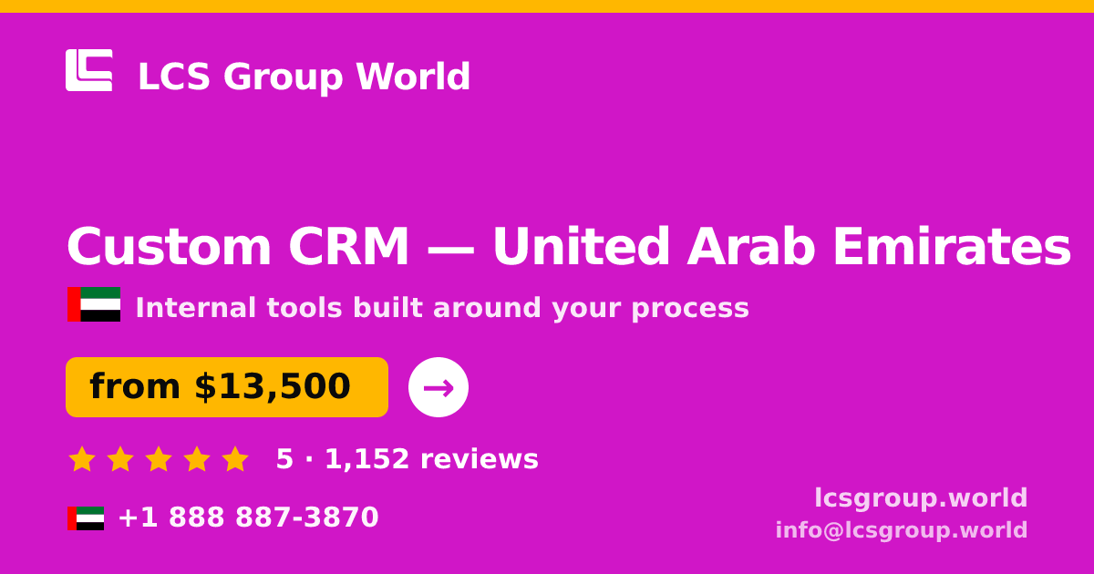 Custom CRM in United Arab Emirates — from $13,500, rated 5/5 by 1152 clients. LCS Group World.