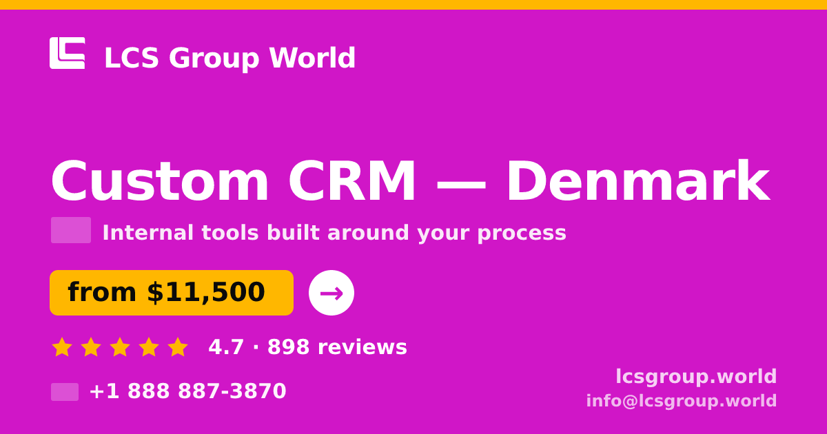 Custom CRM in Denmark — from $11,500, rated 4.7/5 by 898 clients. LCS Group World.