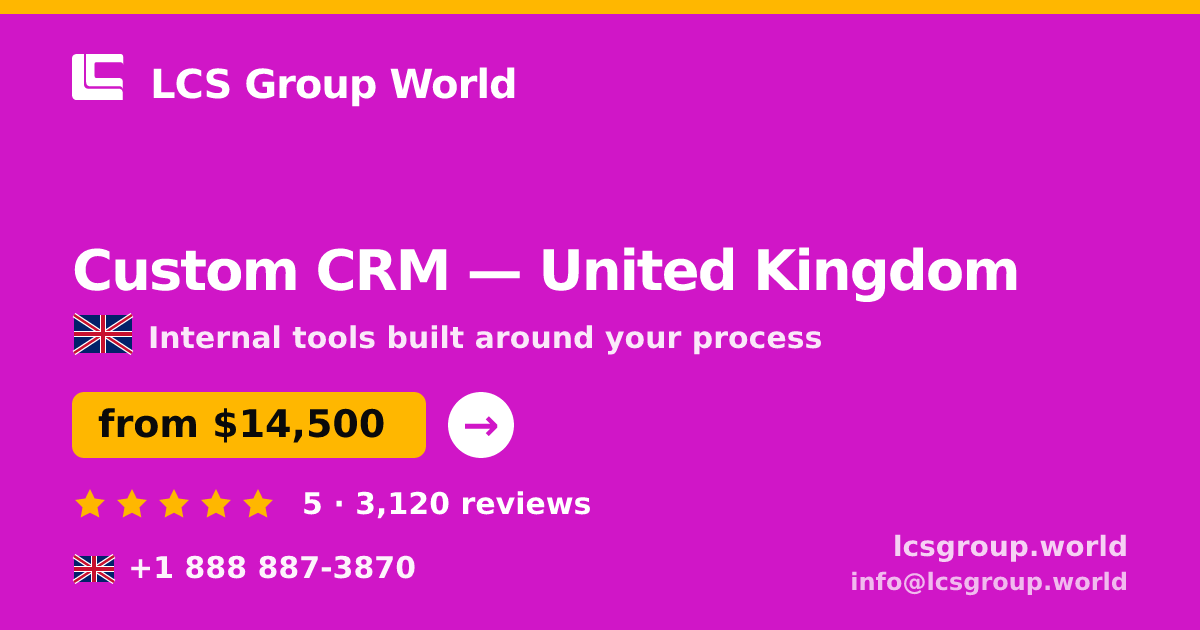 Custom CRM in United Kingdom — from $14,500, rated 5/5 by 3120 clients. LCS Group World.