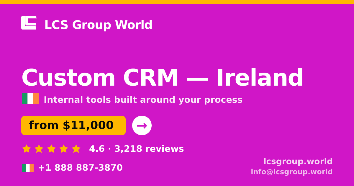 Custom CRM in Galway — from $10,500, rated 4.6/5 by 2532 clients. LCS Group World.