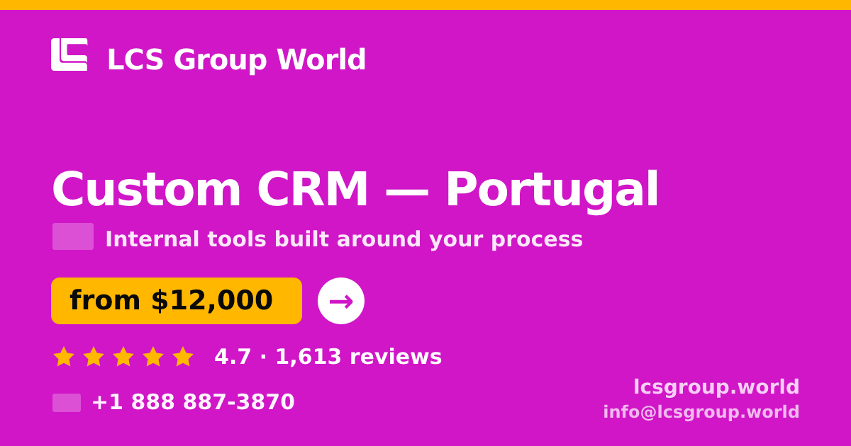 Custom CRM in Portugal — from $12,000, rated 4.7/5 by 1613 clients. LCS Group World.