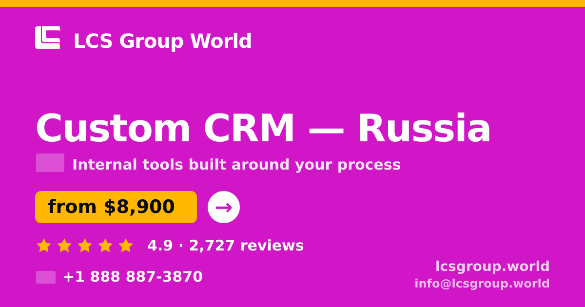 Custom CRM in Russia — from $8,900, rated 4.9/5 by 2727 clients. LCS Group World.