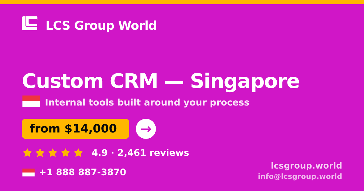 Custom CRM in Singapore — from $14,000, rated 4.9/5 by 2461 clients. LCS Group World.
