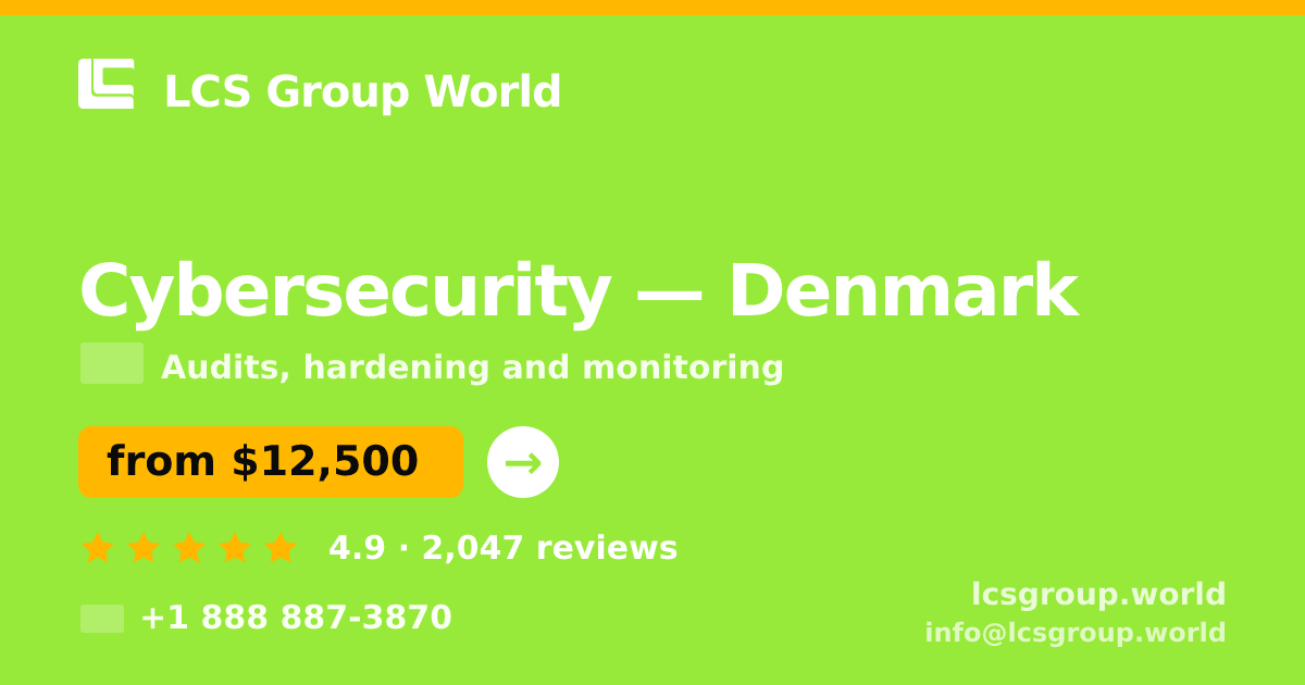 Cybersecurity in Denmark — from $12,500, rated 4.9/5 by 2047 clients. LCS Group World.