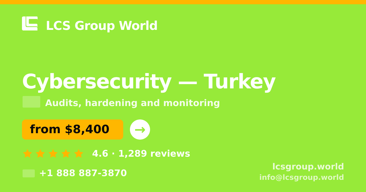 Cybersecurity in Turkey — from $8,400, rated 4.6/5 by 1289 clients. LCS Group World.