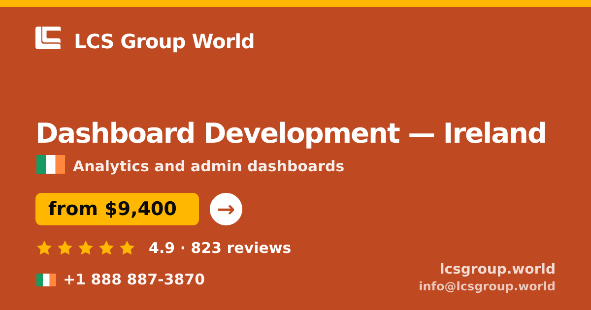 Dashboard Development in Ireland — from $9,400, rated 4.9/5 by 823 clients. LCS Group World.