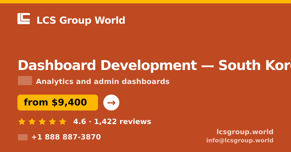 Dashboard Development in South Korea — from $9,400, rated 4.6/5 by 1422 clients. LCS Group World.