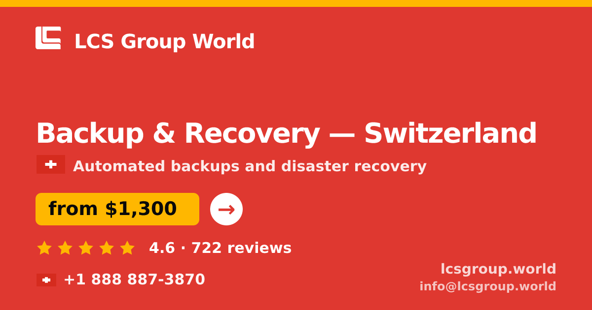 Backup & Recovery in Switzerland — from $1,300/mo, rated 4.6/5 by 722 clients. LCS Group World.