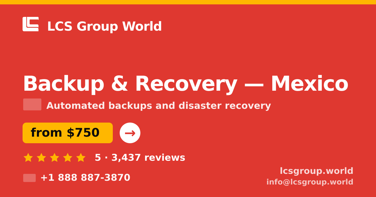 Backup & Recovery in Mexico — from $750/mo, rated 5/5 by 3437 clients. LCS Group World.