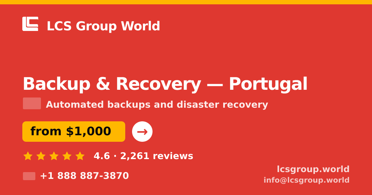 Backup & Recovery in Portugal — from $1,000/mo, rated 4.6/5 by 2261 clients. LCS Group World.