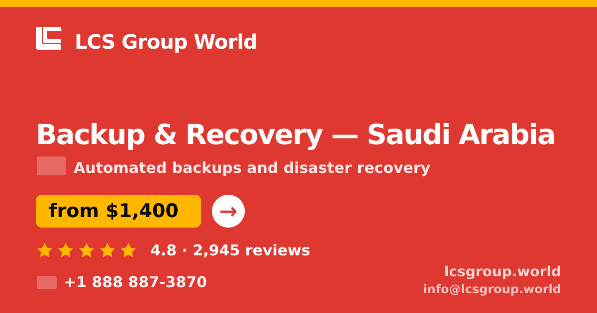 Backup & Recovery in Saudi Arabia — from $1,400/mo, rated 4.8/5 by 2945 clients. LCS Group World.