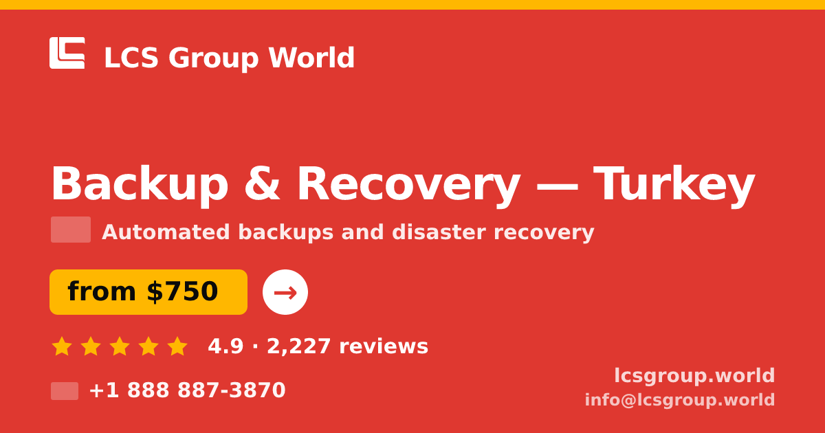 Backup & Recovery in Turkey — from $750/mo, rated 4.9/5 by 2227 clients. LCS Group World.