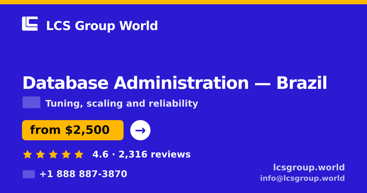 Database Administration in Brazil — from $2,500/mo, rated 4.6/5 by 2316 clients. LCS Group World.