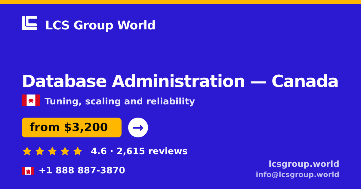 Database Administration in Canada — from $3,200/mo, rated 4.6/5 by 2615 clients. LCS Group World.