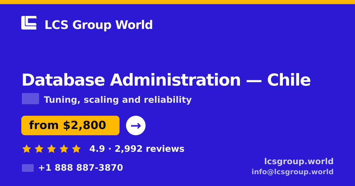 Database Administration in Chile — from $2,800/mo, rated 4.9/5 by 2992 clients. LCS Group World.