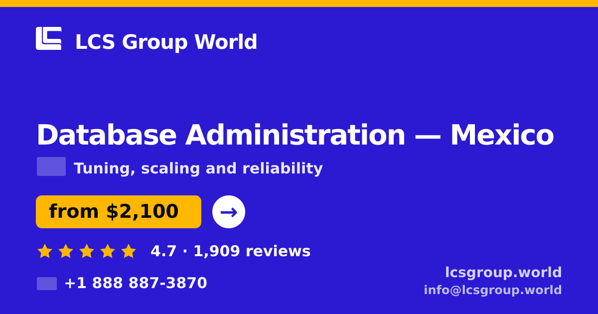 Database Administration in Mexico — from $2,100/mo, rated 4.7/5 by 1909 clients. LCS Group World.
