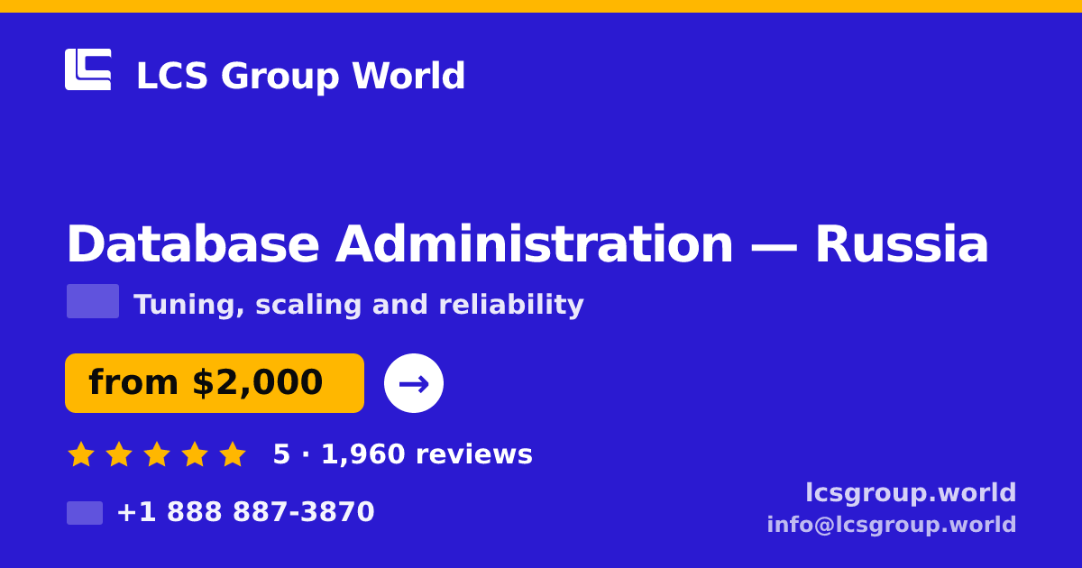 Database Administration in Russia — from $2,000/mo, rated 5/5 by 1960 clients. LCS Group World.
