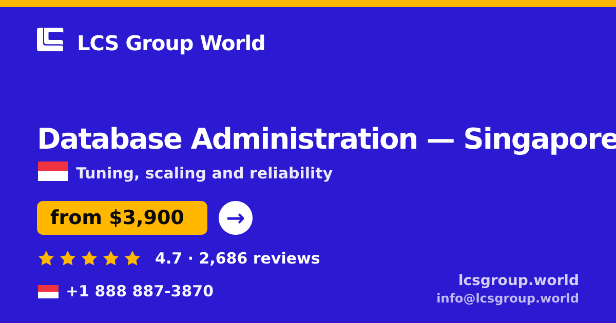 Database Administration in Singapore — from $3,900/mo, rated 4.7/5 by 2686 clients. LCS Group World.