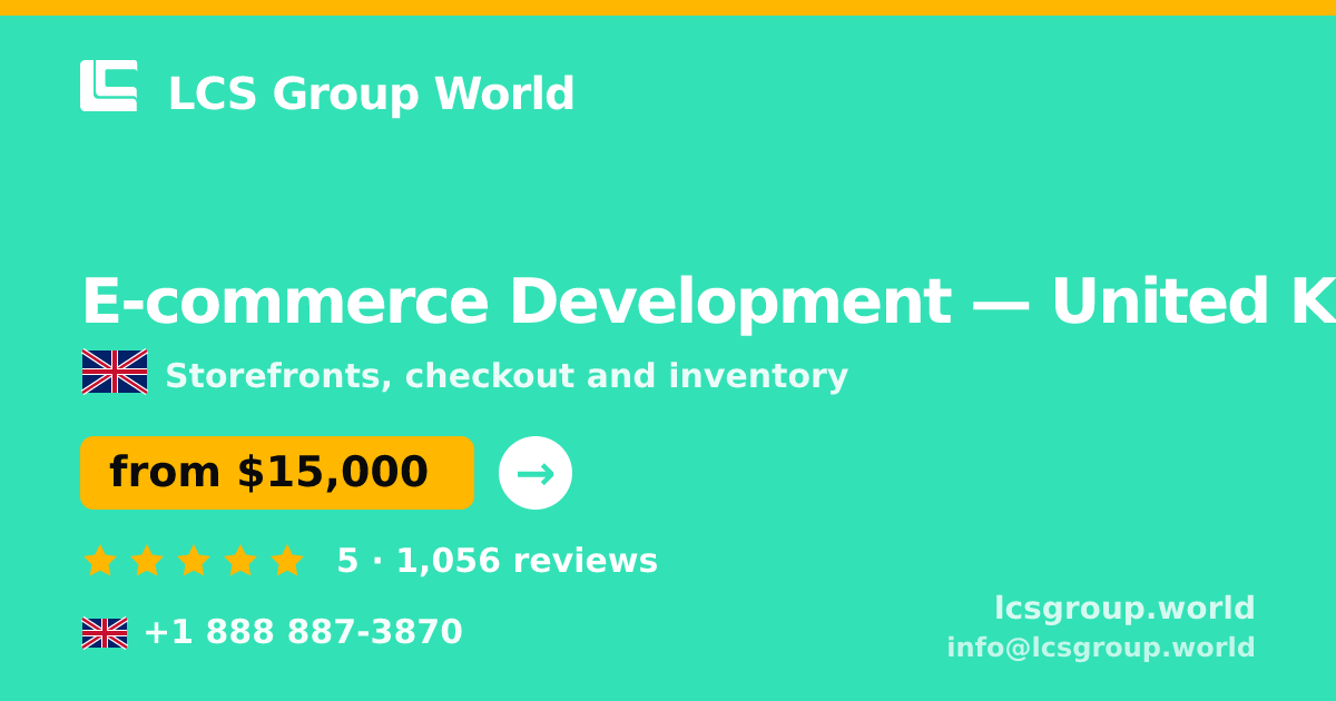 E-commerce Development in United Kingdom — from $15,000, rated 5/5 by 1056 clients. LCS Group World.