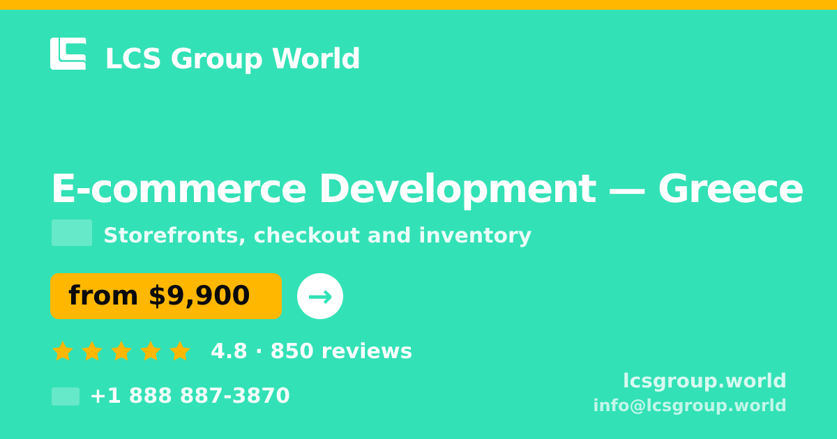 E-commerce Development in Greece — from $9,900, rated 4.8/5 by 850 clients. LCS Group World.