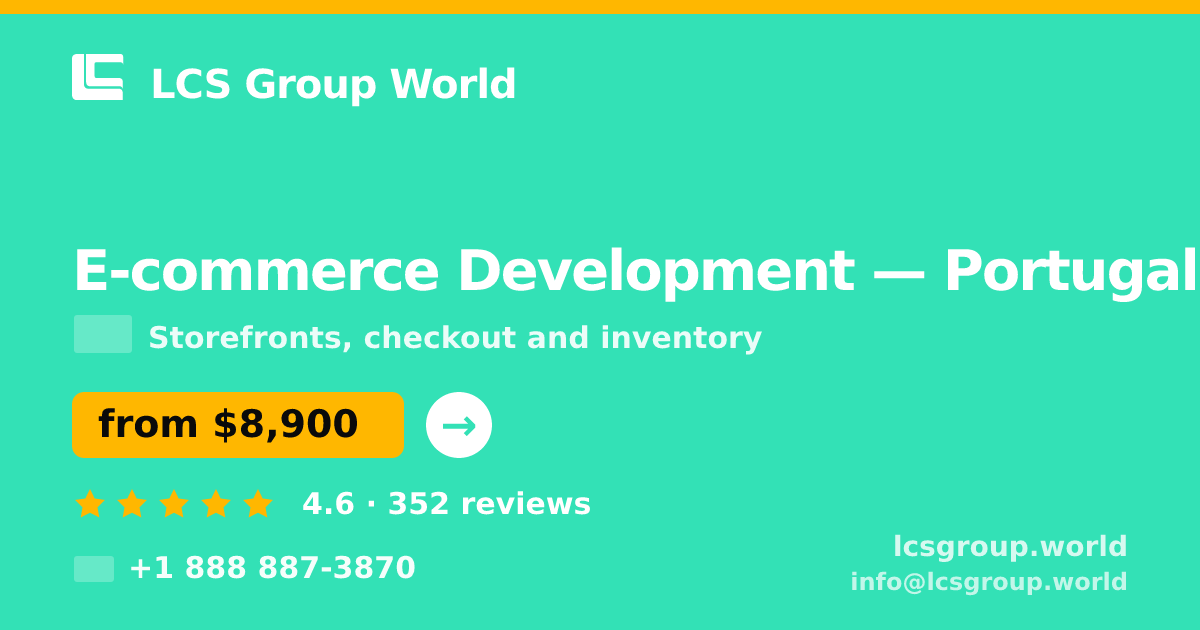 E-commerce Development in Portugal — from $8,900, rated 4.6/5 by 352 clients. LCS Group World.