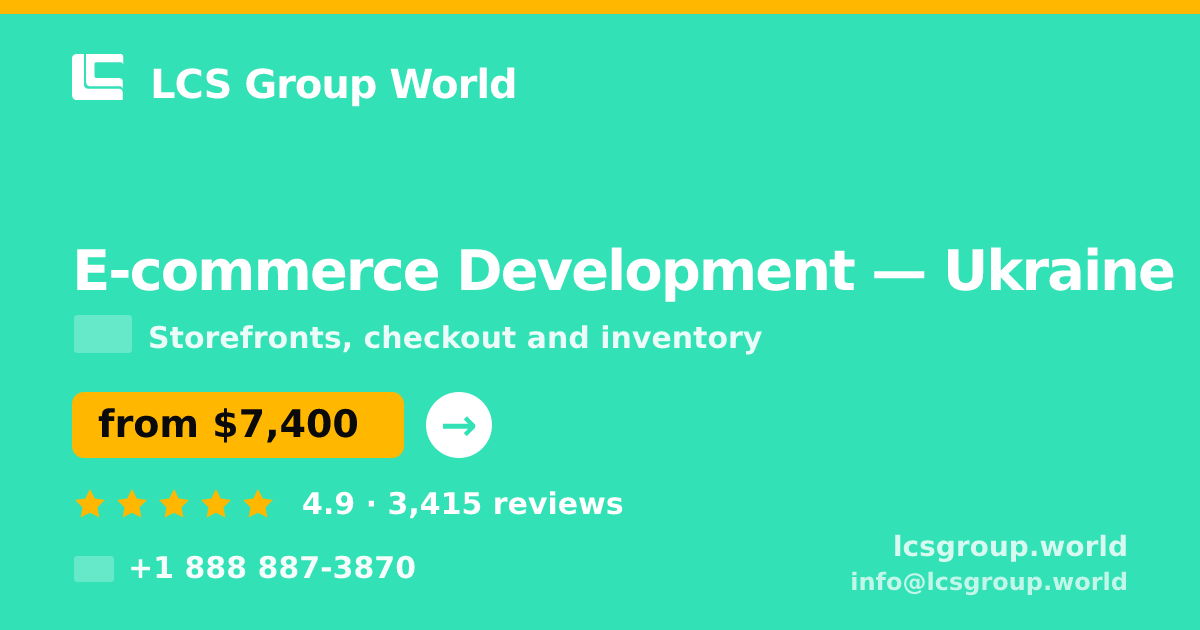 E-commerce Development in Ukraine — from $7,400, rated 4.9/5 by 3415 clients. LCS Group World.