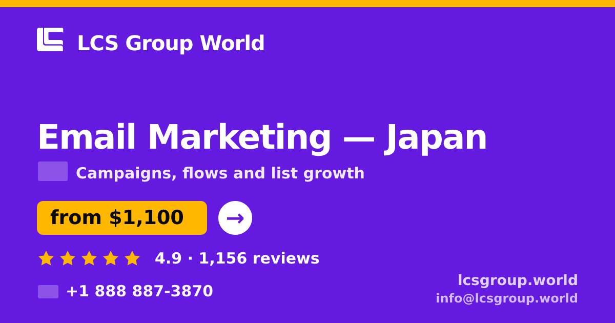 Email Marketing in Japan — from $1,100/mo, rated 4.9/5 by 1156 clients. LCS Group World.