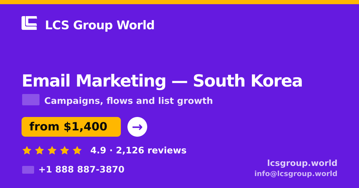 Email Marketing in South Korea — from $1,400/mo, rated 4.9/5 by 2126 clients. LCS Group World.