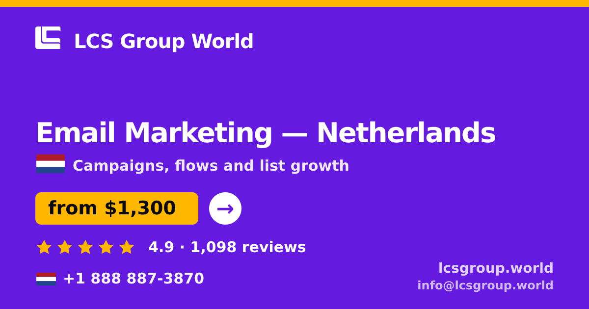 Email Marketing in Netherlands — from $1,300/mo, rated 4.9/5 by 1098 clients. LCS Group World.