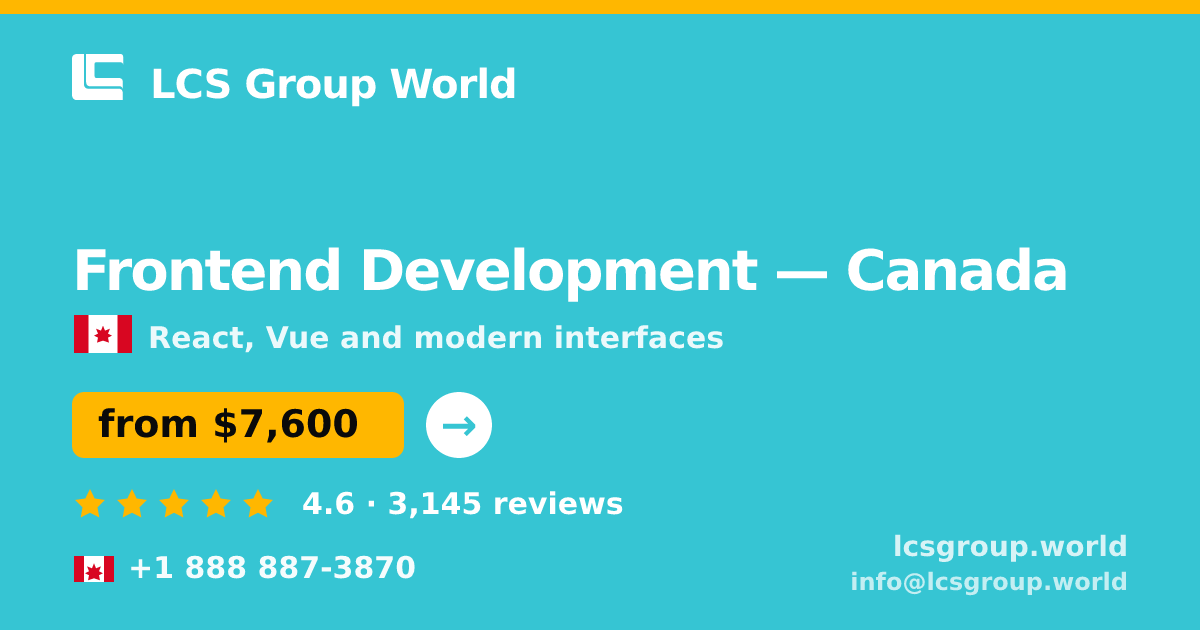 Frontend Development in Canada — from $7,600, rated 4.6/5 by 3145 clients. LCS Group World.