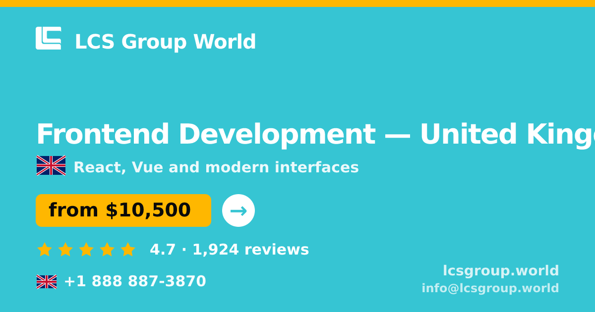 Frontend Development in United Kingdom — from $10,500, rated 4.7/5 by 1924 clients. LCS Group World.