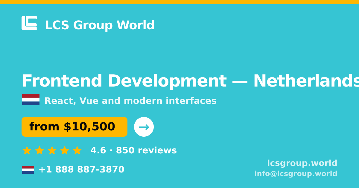 Frontend Development in Netherlands — from $10,500, rated 4.6/5 by 850 clients. LCS Group World.