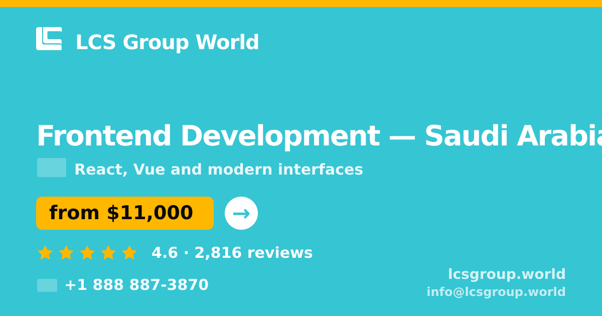 Frontend Development in Saudi Arabia — from $11,000, rated 4.6/5 by 2816 clients. LCS Group World.