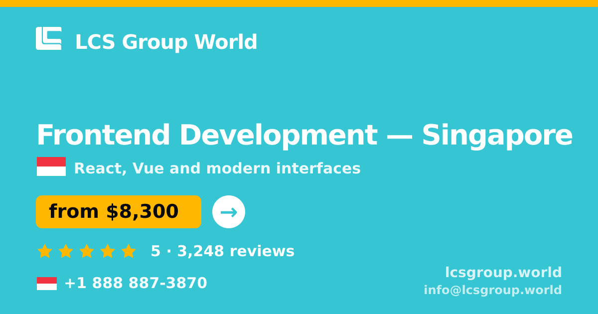 Frontend Development in Singapore — from $8,300, rated 5/5 by 3248 clients. LCS Group World.
