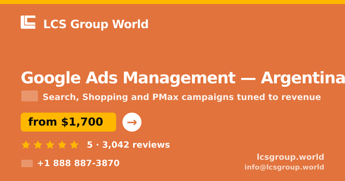 Google Ads Management in Argentina — from $1,700/mo, rated 5/5 by 3042 clients. LCS Group World.