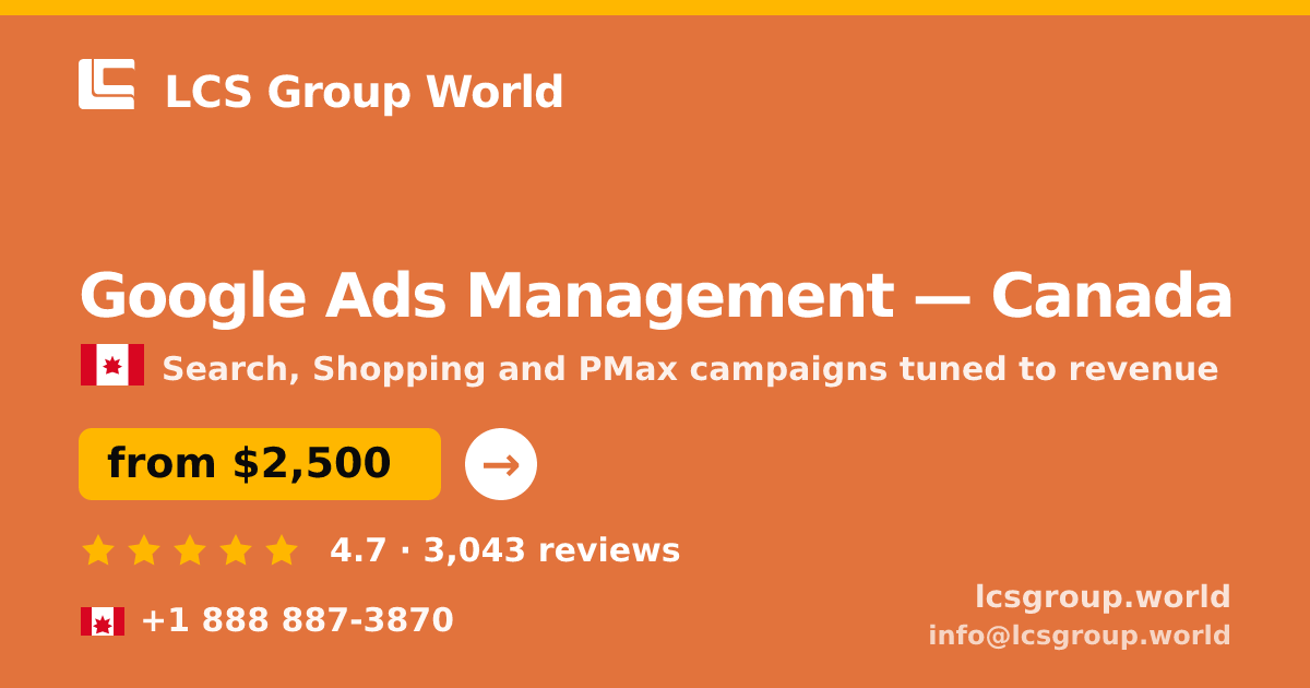 Google Ads Management in Canada — from $2,500/mo, rated 4.7/5 by 3043 clients. LCS Group World.